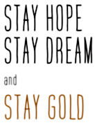 Stay Hope Stay Dream and Stay Gold ステイホープ ステイドリーム ステイゴールド